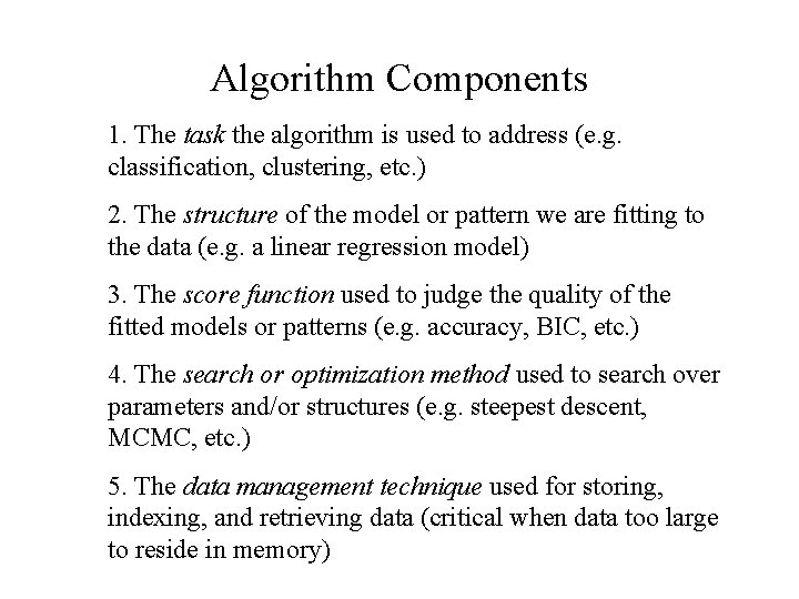 Algorithm Components 1. The task the algorithm is used to address (e. g. classification,