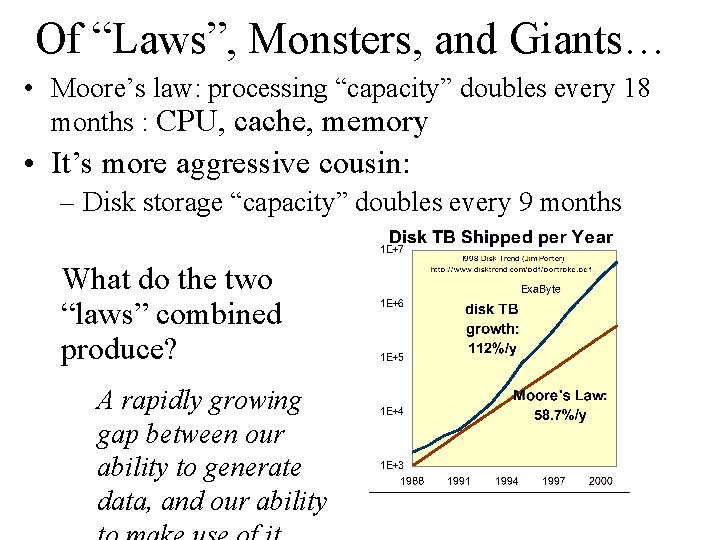 Of “Laws”, Monsters, and Giants… • Moore’s law: processing “capacity” doubles every 18 months