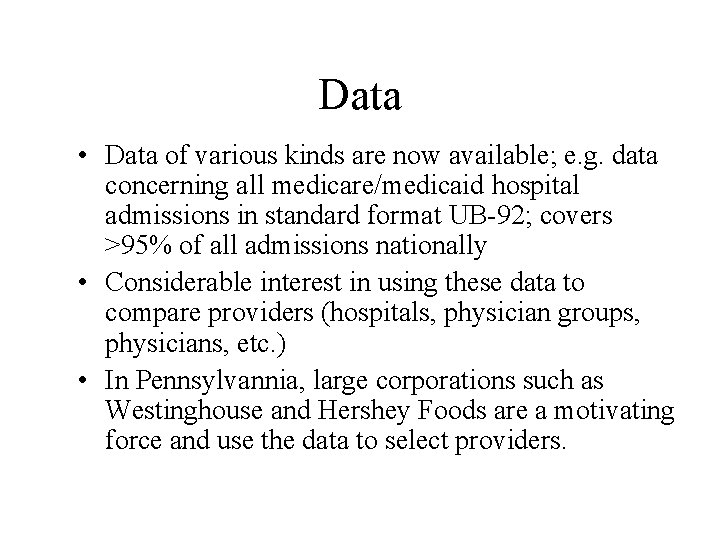 Data • Data of various kinds are now available; e. g. data concerning all