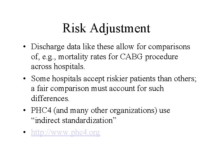 Risk Adjustment • Discharge data like these allow for comparisons of, e. g. ,