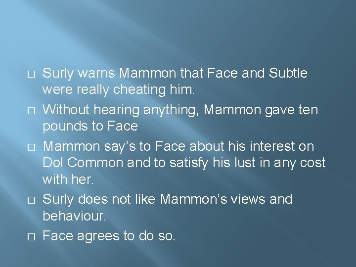 � � � Surly warns Mammon that Face and Subtle were really cheating him.