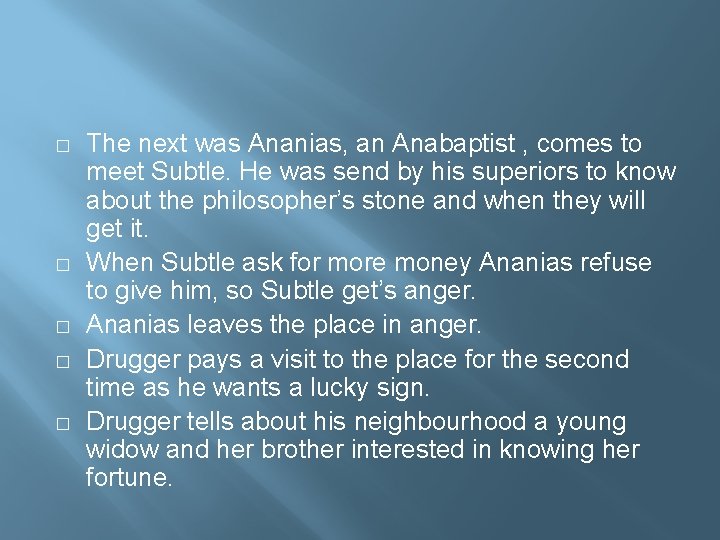 � � � The next was Ananias, an Anabaptist , comes to meet Subtle.