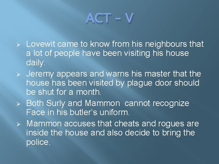 ACT – V Ø Ø Lovewit came to know from his neighbours that a