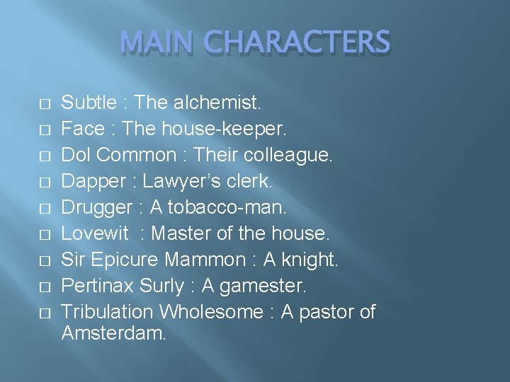 MAIN CHARACTERS � � � � � Subtle : The alchemist. Face : The