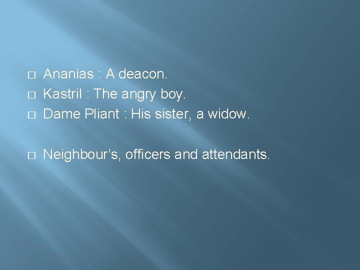 � Ananias : A deacon. Kastril : The angry boy. Dame Pliant : His