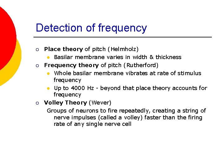 Detection of frequency ¡ ¡ ¡ Place theory of pitch (Helmholz) l Basilar membrane