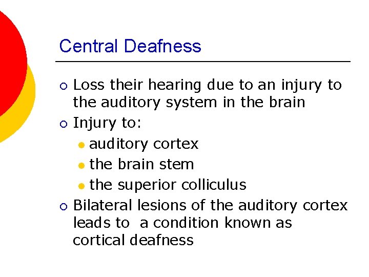 Central Deafness ¡ ¡ ¡ Loss their hearing due to an injury to the