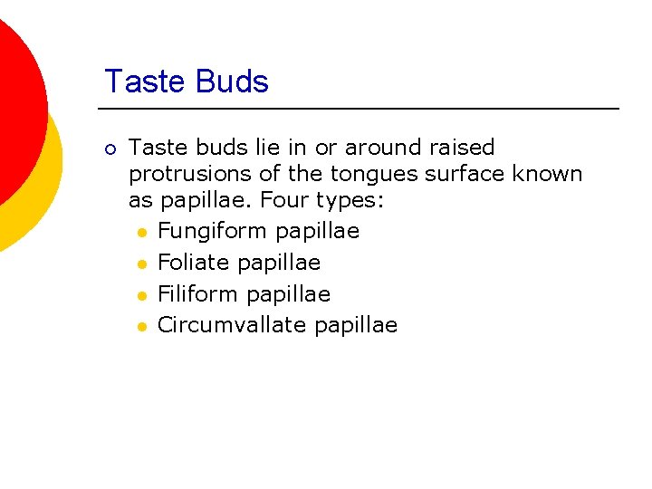 Taste Buds ¡ Taste buds lie in or around raised protrusions of the tongues