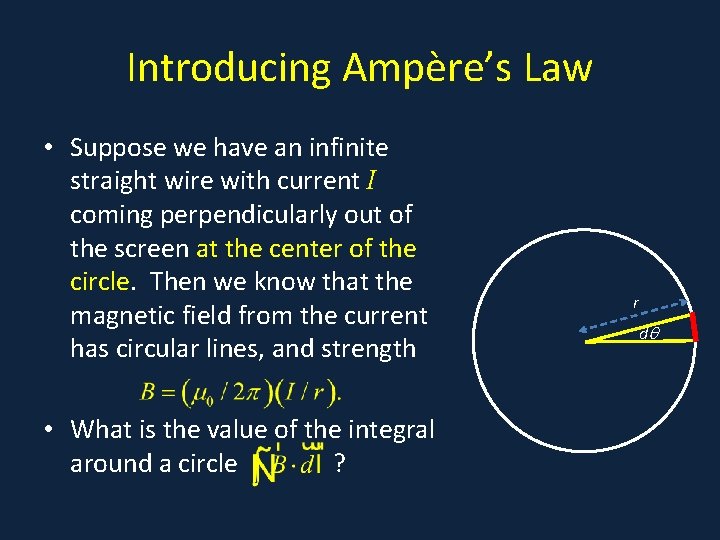 Introducing Ampère’s Law • Suppose we have an infinite • . straight wire with