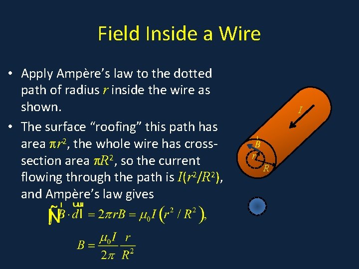 Field Inside a Wire • Apply Ampère’s law to the dotted • . path