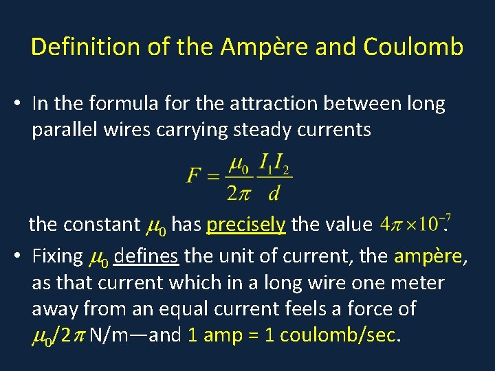 Definition of the Ampère and Coulomb • In the formula for the attraction between