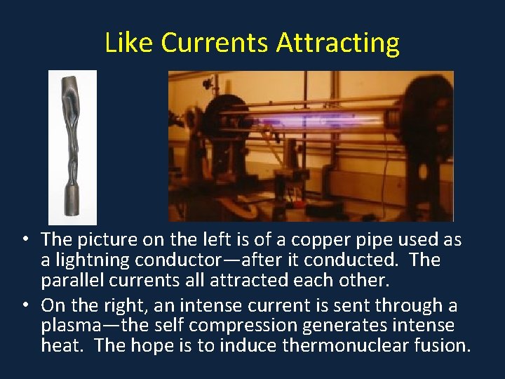 Like Currents Attracting • The picture on the left is of a copper pipe