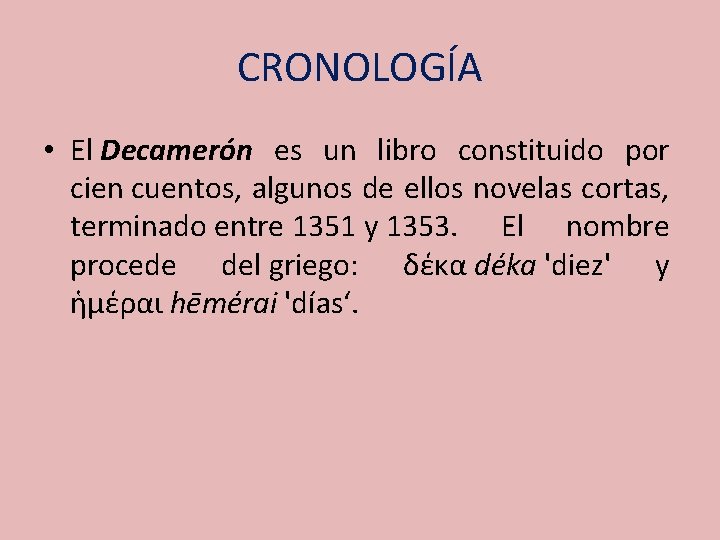 CRONOLOGÍA • El Decamerón es un libro constituido por cien cuentos, algunos de ellos