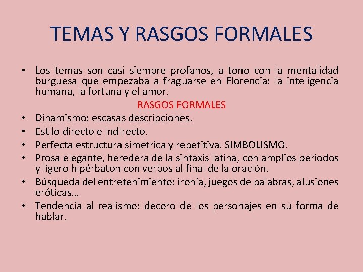 TEMAS Y RASGOS FORMALES • Los temas son casi siempre profanos, a tono con
