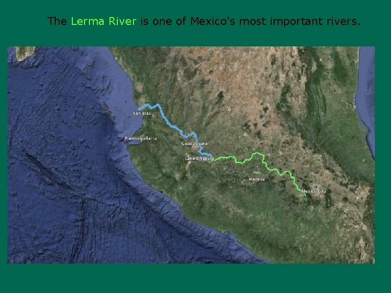 The Lerma River is one of Mexico's most important rivers. 