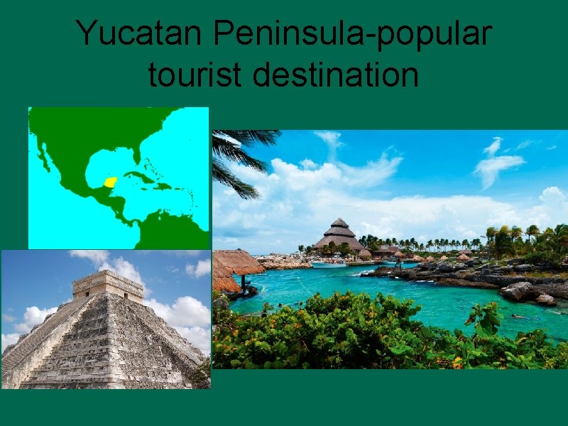Yucatan Peninsula-popular tourist destination 
