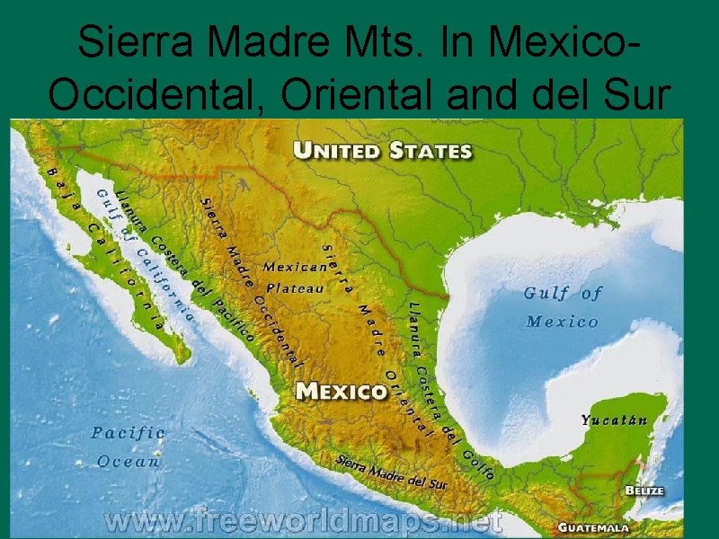 Sierra Madre Mts. In Mexico. Occidental, Oriental and del Sur 