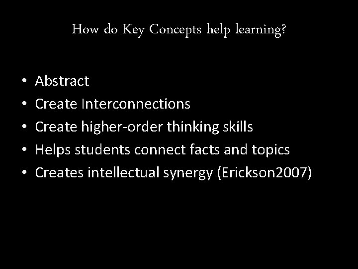How do Key Concepts help learning? • • • Abstract Create Interconnections Create higher-order How do Key Concepts help learning? • • • Abstract Create Interconnections Create higher-order