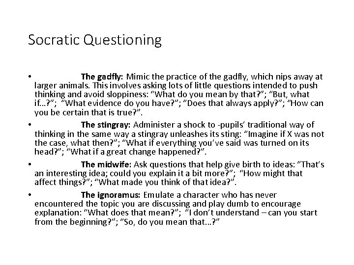 Socratic Questioning The gadfly: Mimic the practice of the gadfly, which nips away at