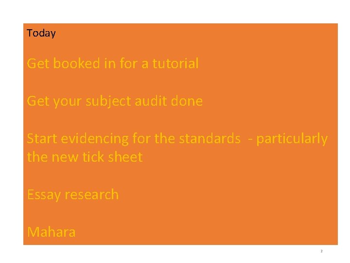 Today Get booked in for a tutorial Get your subject audit done Start evidencing