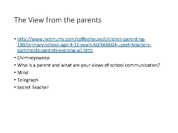 The View from the parents • http: //www. netmums. com/coffeehouse/children parenting 190/primary school age