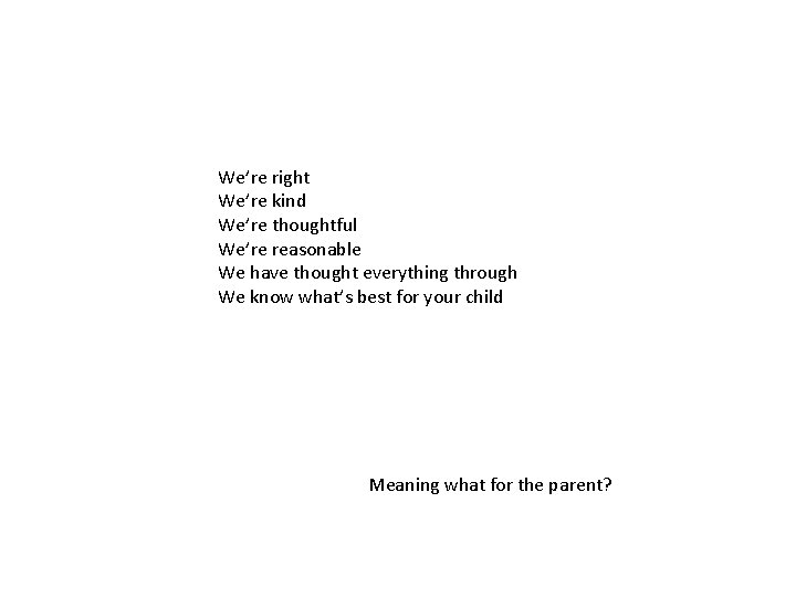 We’re right We’re kind We’re thoughtful We’re reasonable We have thought everything through We