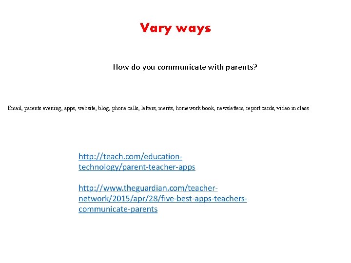 Vary ways How do you communicate with parents? Email, parents evening, apps, website, blog,