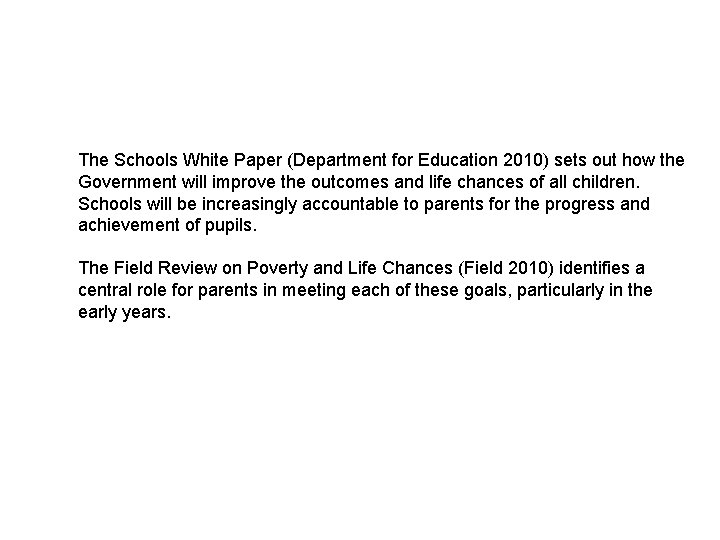 The Schools White Paper (Department for Education 2010) sets out how the Government will