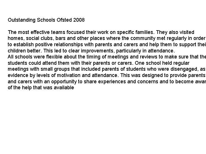 Outstanding Schools Ofsted 2008 The most effective teams focused their work on specific families.