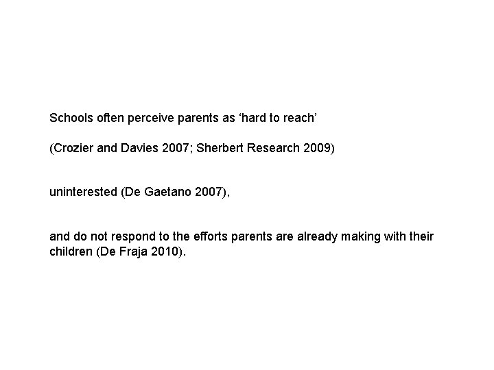 Schools often perceive parents as ‘hard to reach’ (Crozier and Davies 2007; Sherbert Research