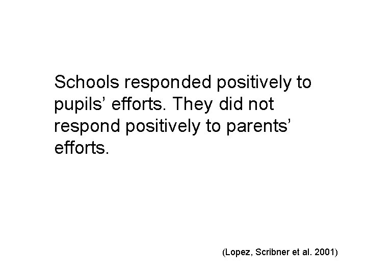 Schools responded positively to pupils’ efforts. They did not respond positively to parents’ efforts.