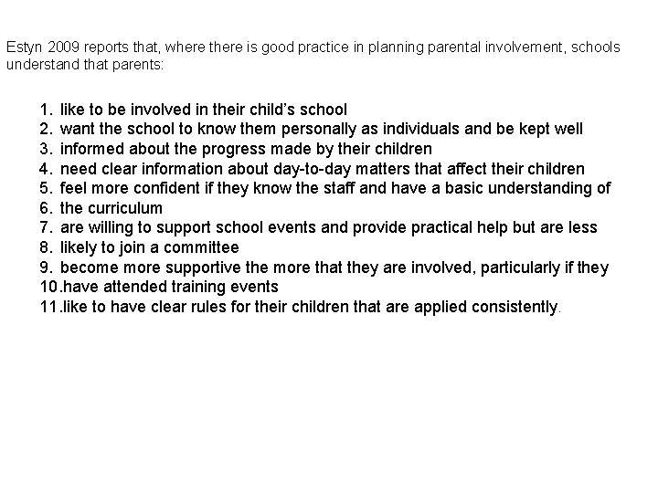 Estyn 2009 reports that, where there is good practice in planning parental involvement, schools
