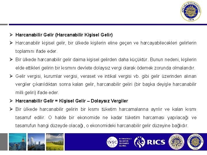 Ø Harcanabilir Gelir (Harcanabilir Kişisel Gelir) Ø Harcanabilir kişisel gelir, bir ülkede kişilerin eline