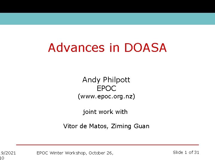 19/2021 10 Advances in DOASA Andy Philpott EPOC (www. epoc. org. nz) joint work