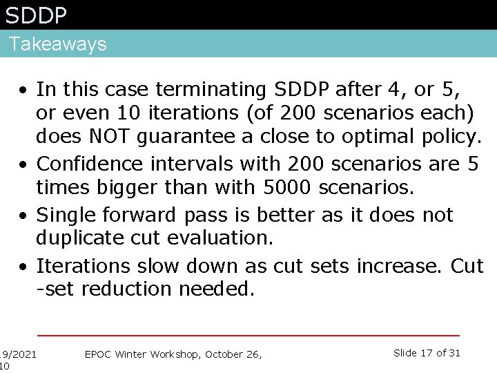 SDDP Takeaways • In this case terminating SDDP after 4, or 5, or even