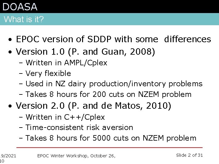 DOASA What is it? • EPOC version of SDDP with some differences • Version