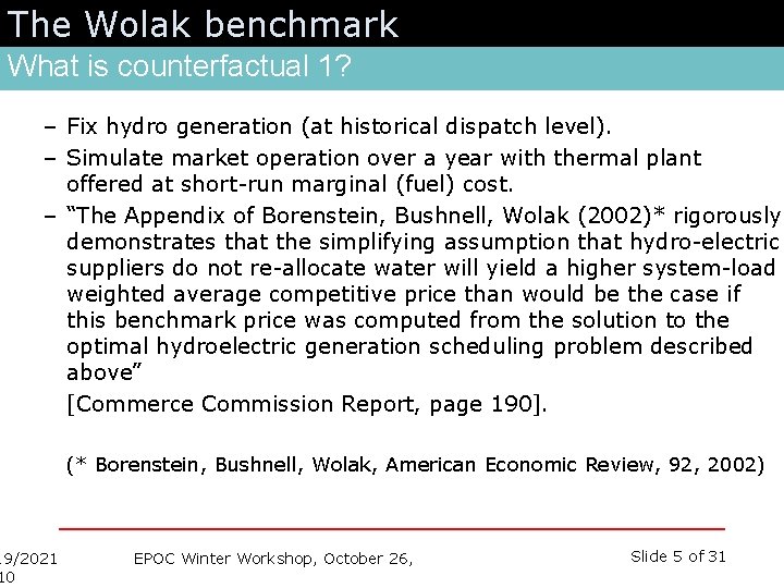The Wolak benchmark What is counterfactual 1? – Fix hydro generation (at historical dispatch
