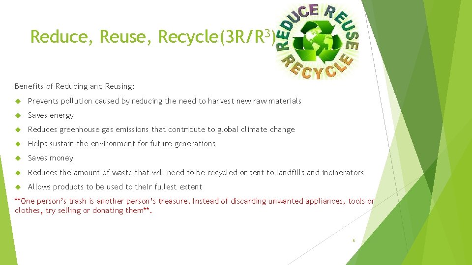 Reduce, Reuse, Recycle(3 R/R 3) Benefits of Reducing and Reusing: Prevents pollution caused by