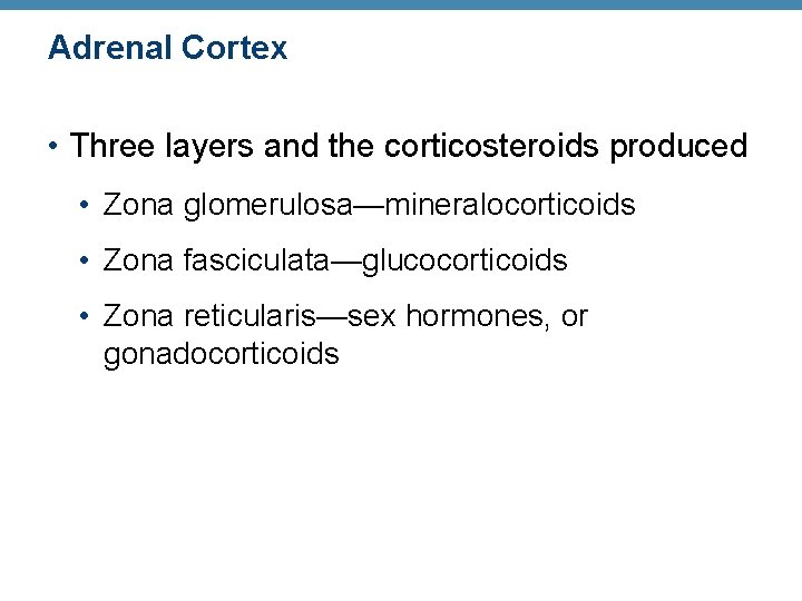 Adrenal Cortex • Three layers and the corticosteroids produced • Zona glomerulosa—mineralocorticoids • Zona Adrenal Cortex • Three layers and the corticosteroids produced • Zona glomerulosa—mineralocorticoids • Zona