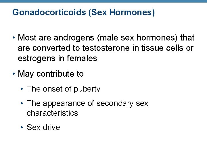 Gonadocorticoids (Sex Hormones) • Most are androgens (male sex hormones) that are converted to Gonadocorticoids (Sex Hormones) • Most are androgens (male sex hormones) that are converted to