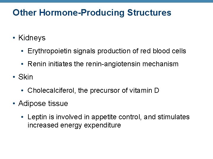 Other Hormone-Producing Structures • Kidneys • Erythropoietin signals production of red blood cells • Other Hormone-Producing Structures • Kidneys • Erythropoietin signals production of red blood cells •