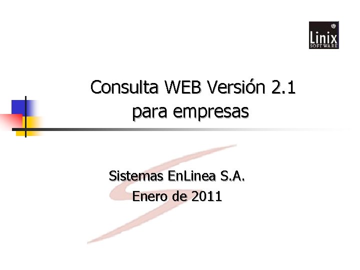 Consulta WEB Versión 2. 1 para empresas Sistemas En. Linea S. A. Enero de