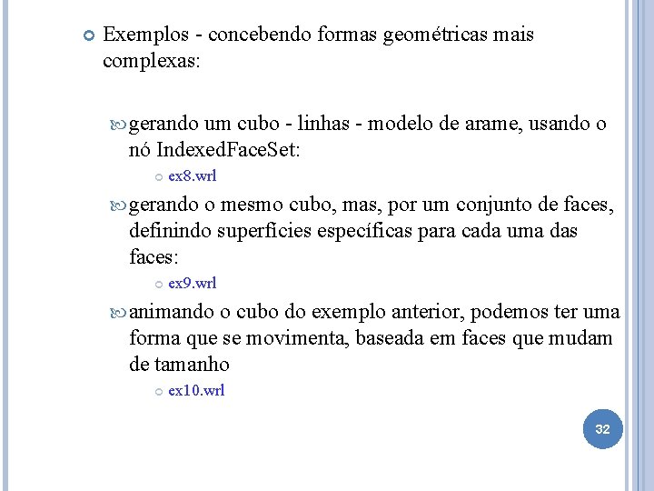  Exemplos - concebendo formas geométricas mais complexas: gerando um cubo - linhas -