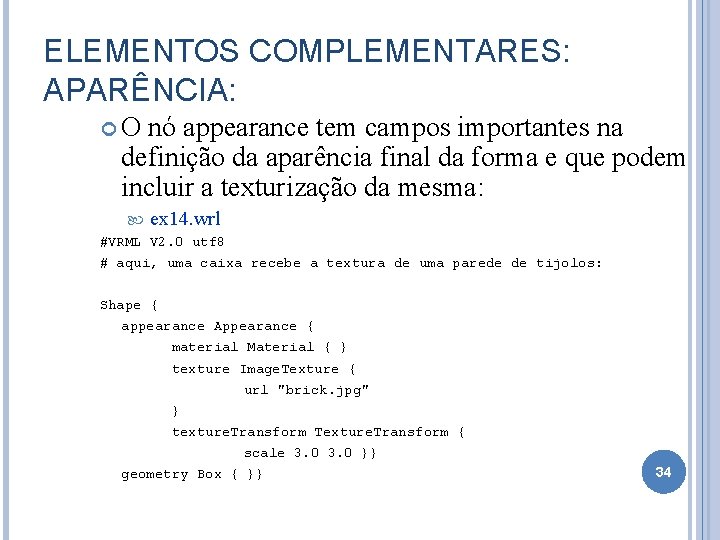 ELEMENTOS COMPLEMENTARES: APARÊNCIA: O nó appearance tem campos importantes na definição da aparência final