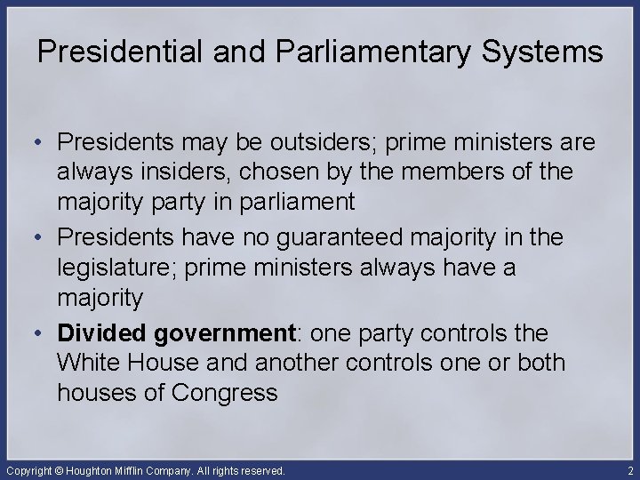 Presidential and Parliamentary Systems • Presidents may be outsiders; prime ministers are always insiders,