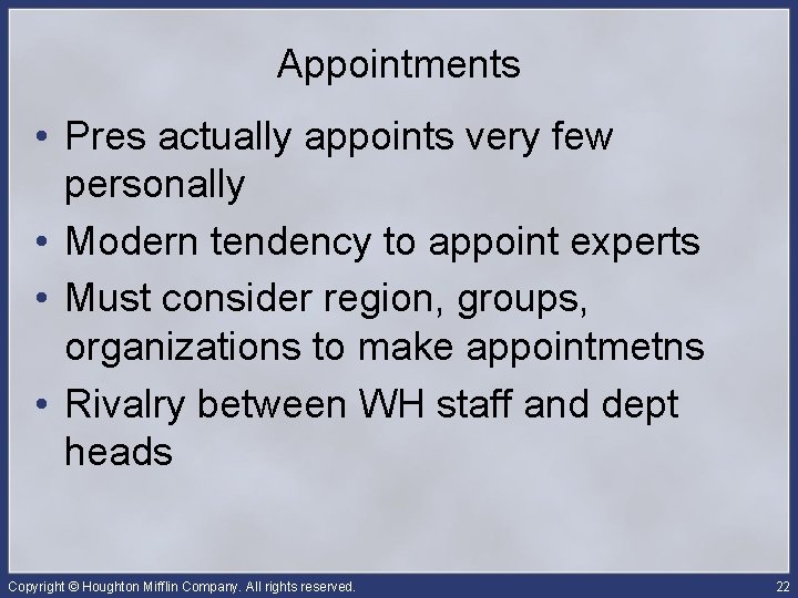 Appointments • Pres actually appoints very few personally • Modern tendency to appoint experts