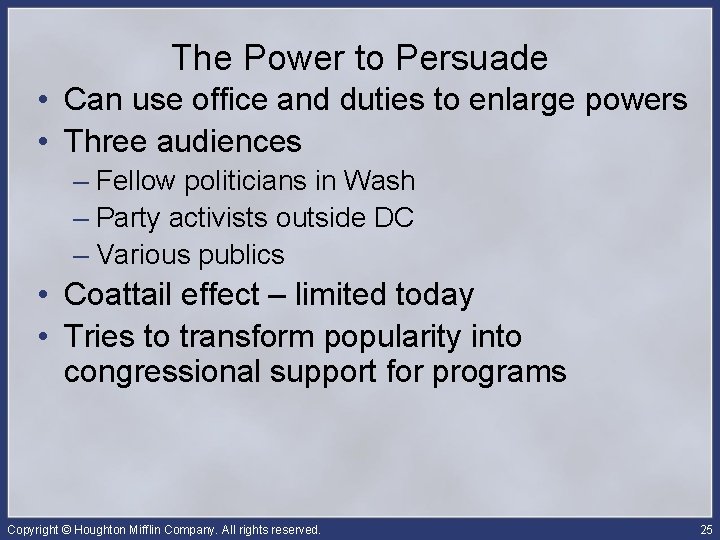 The Power to Persuade • Can use office and duties to enlarge powers •