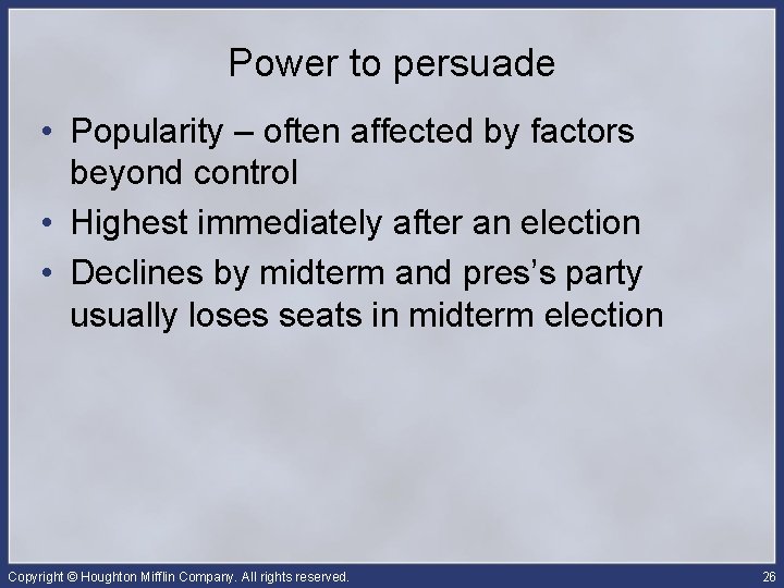 Power to persuade • Popularity – often affected by factors beyond control • Highest