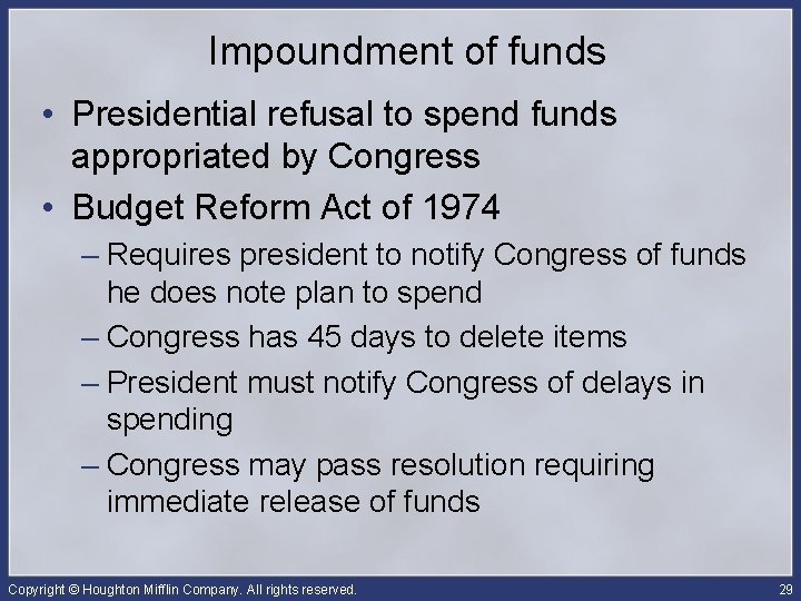 Impoundment of funds • Presidential refusal to spend funds appropriated by Congress • Budget