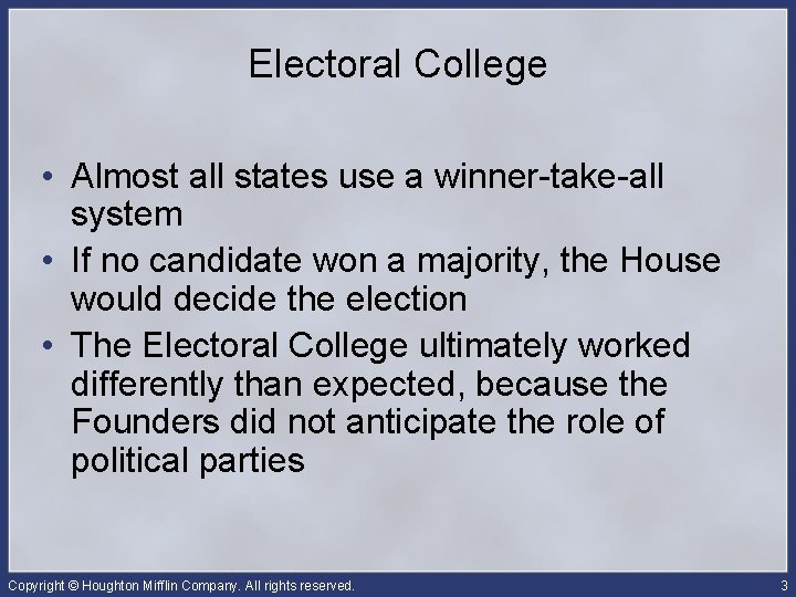 Electoral College • Almost all states use a winner-take-all system • If no candidate